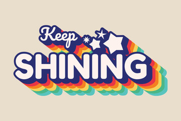Keep Shining Retro Colorful Typography Inspirational Vector © Md Mainul Islam