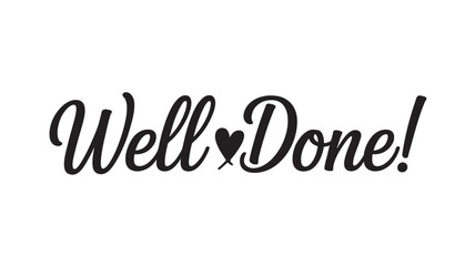 Fototapeta premium Well Done Text with Heart for Motivation and Appreciation