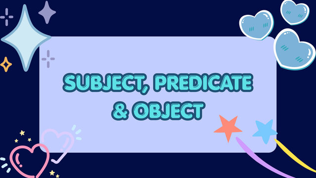 Subject, Predicate, and Object A Comprehensive Guide to Sentence Structure