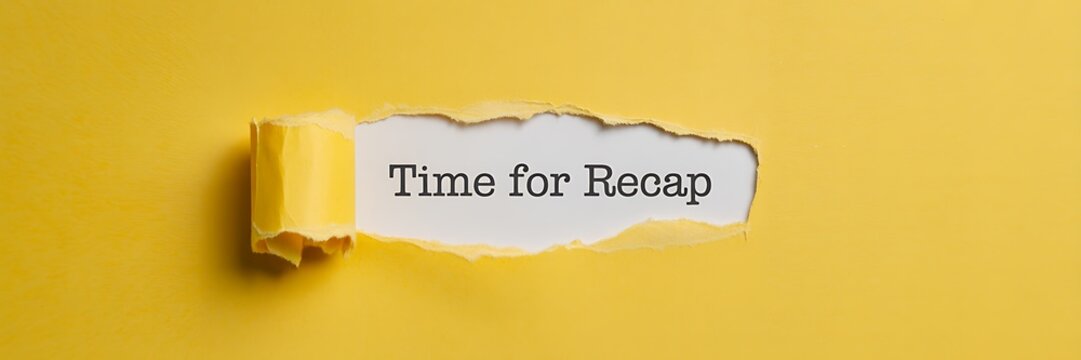 A torn yellow paper revealing a white note with the phrase Time for Recap written on it