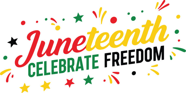 Vibrant juneteenth celebrate freedom sign with colorful confetti and stars