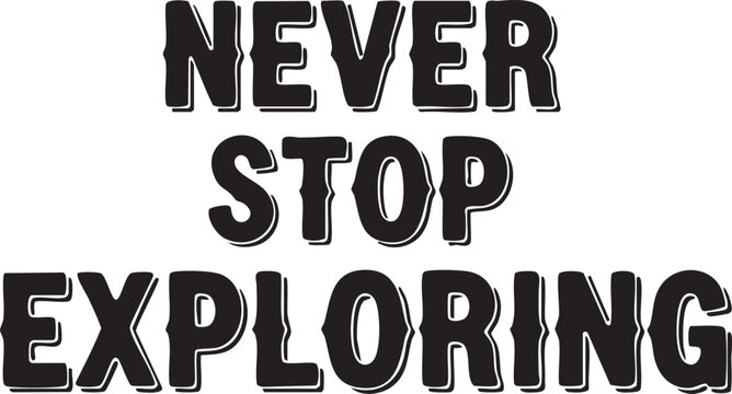 Inspirational quote saying never stop exploring
