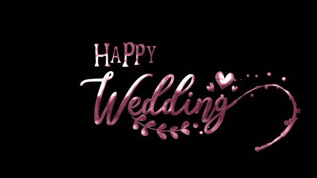 Rose gold Happy Wedding text animation. Jiggling Happy and handwriting reveal Wedding with hearts. 4K video element with alpha channel transparent background.