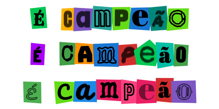 E campeao, colagem de letras estilo carta de resgate, design tipografico para celebracao de vitoria, conquista, sucesso e trofeu esportivo