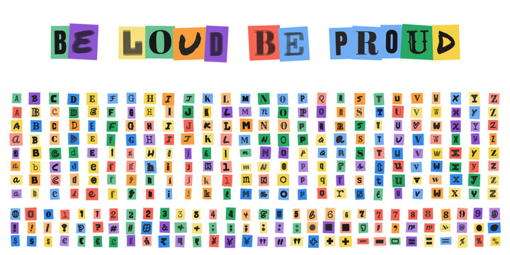 BE LOUD BE PROUD ransom note alphabet letters and numbers set for creative typography design projects and bold protest style graphics