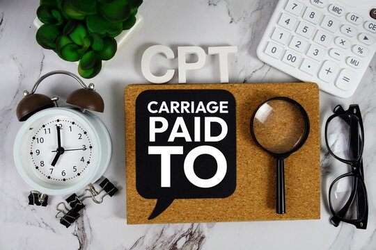 CPT - Carriage Paid To acronym with calculator, alarm clock and magnifying glass, business concept background