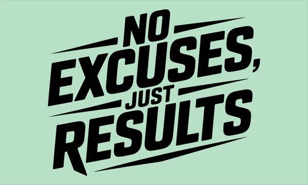 Motivational phrase no excuses just results in bold black typography on a light green background vectors design,fully customized and eddtibel