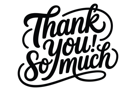 Elegant hand lettered typography 'thank you so much' calligraphy for gratitude and appreciation