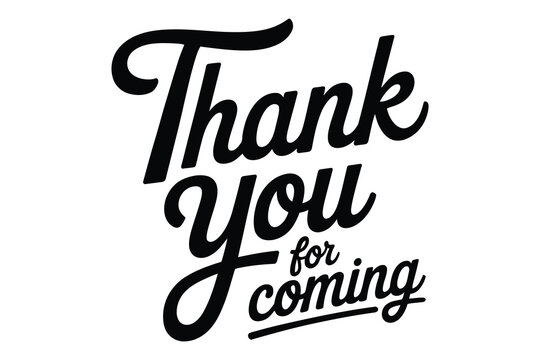 Elegant retro typography 'thank you for coming' calligraphy design for events and appreciation