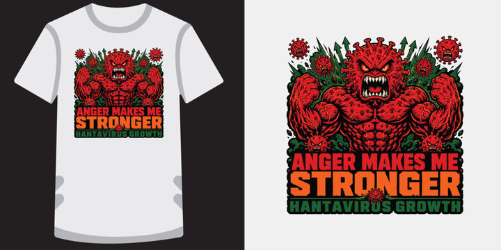 Anger makes me stronger hantavirus growth muscular monster cartoon vector t shirt design.