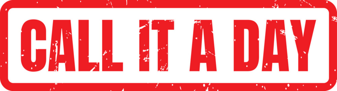 Red grunge rubber ink stamp design with the motivational phrase Call It A Day for office