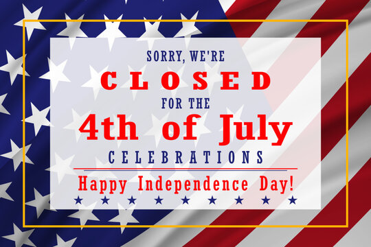Patriotic 4th of July closed sign with American flag background and festive typography. Independence Day holiday announcement poster in USA colors. Perfect for stores, offices, and businesses. Vector.