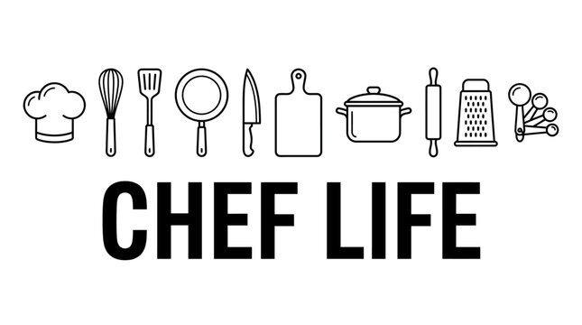 Chef Life text typography with kitchen cooking utensils and culinary tools icons.