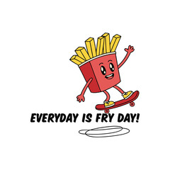 A happy cartoon french fries character rides a skateboard with the text "EVERYDAY IS FRY DAY!" on a white background. © borneo