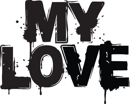 Black lettering spelling my love with dripping paint effect vector illustration on white background affection amorous