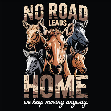Group of horses with text "no road leads home we keep moving anyway animal animals equine and t shirt
