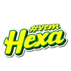 Vem Hexa. Copa do Mundo 2026. Seleção brasileira hexacampeão. © Maressa
