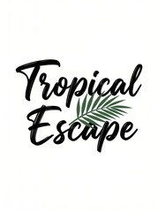 Fototapeta premium tropical escape text in black brush calligraphy with green palm leaf on white background. minimalist summer travel concept. poster, t-shirt print with copyspace.
