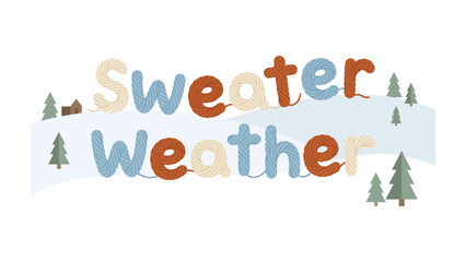 Fototapeta premium Sweater Weather Typography: Whimsical letters spell out Sweater Weather against a snowy winter landscape with stylized evergreen trees and a rustic cabin, evoking the cozy feeling of the season.