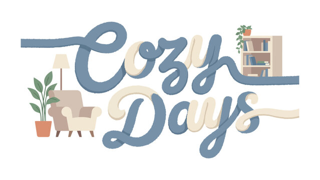 Cozy Days Illustration: A charming typographic illustration with the words Cozy Days flowing in a comfortable, relaxed style, featuring elements of a home interior like an armchair, lamp.