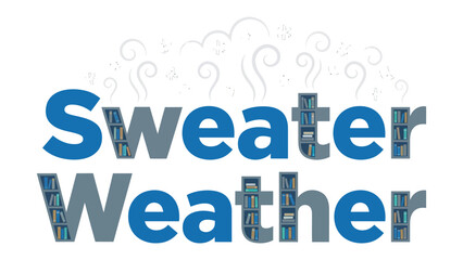 Sweater Weather Typography: A stylized text graphic spells out Sweater Weather with whimsical steam rising from the letters, each designed to look like it contains bookshelves filled with books. © Hussain