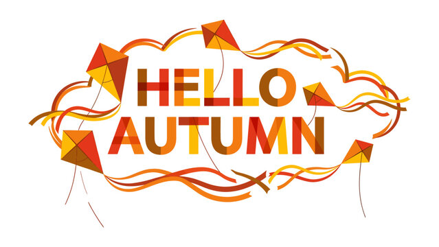 Hello Autumn: Vibrant kites dance in the sky, carrying the warm, inviting message Hello Autumn amidst a swirling symphony of ribbons, signaling the arrival of the colorful fall season.