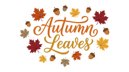 Autumn Leaves Emblem: A decorative arrangement of colorful autumn leaves and acorns encircles the elegant calligraphy for Autumn Leaves, embodying the essence of fall. © Md