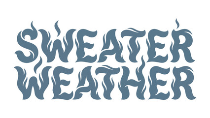 Obraz premium Sweater Weather Text Design: A stylized typographic design featuring the words Sweater Weather with a fiery or smoky texture, evoking a sense of cozy, cool-weather comfort and style.