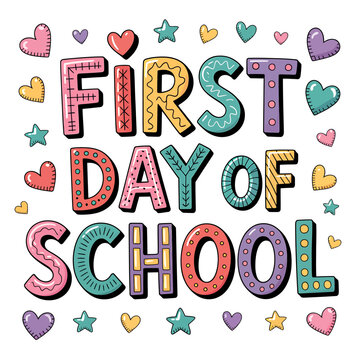 First day of school colorful text with hearts and stars icons around  fun education concept