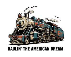 Vintage steam locomotive with flames graphic illustration. Retro train engine poster. Haulin' the American Dream concept. Americana vector art. © DandiPdn