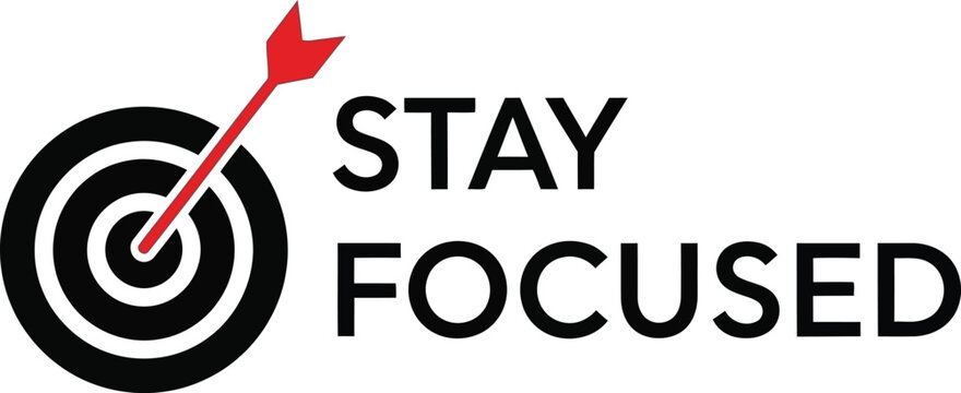 Stay focused text with target and arrow illustration