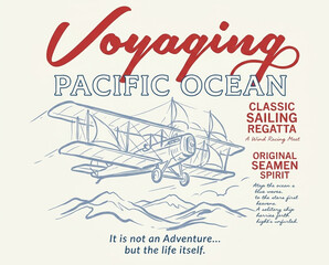 Voyaging Pacific Ocean adventure. Vintage poster print design for apparel. Classic biplane flying over stylized waves with retro typography. Distressed hand-drawn sketch illustration. © m gusafif