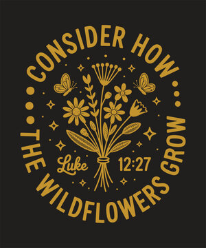 Consider How the Wildflowers Grow Luke 12 27 Christian Floral Vector