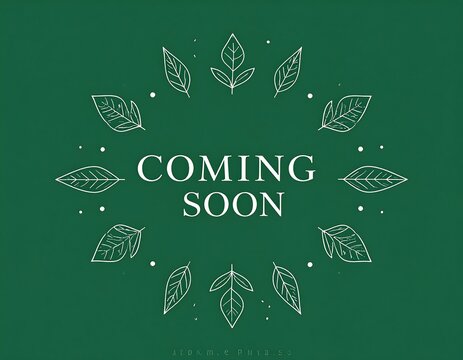 Coming soon announcement with a green background and a frame of outlined leaves