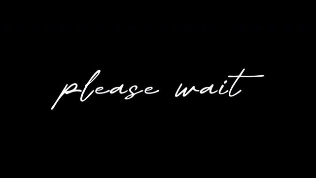 Please Wait Handwritten Brush Stroke Text Alpha Channel 4K