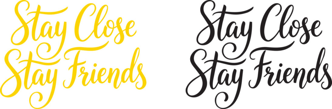 Stay close stay friends calligraphy lettering quote friendship day