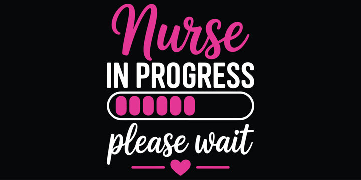 Nurse In Progress Please Wait SVG with Pink Loading Bar Funny Nursing Quote for T-shirt Mug and Sticker