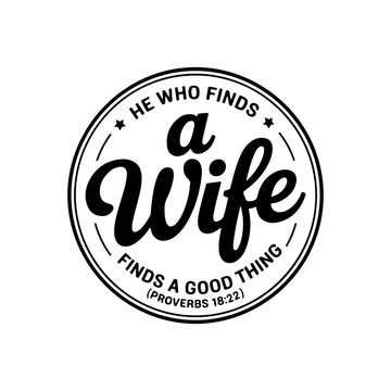 He Who Finds a Wife Finds a Good Thing (proverbs 18:22). Vector Design Isolated on White Background