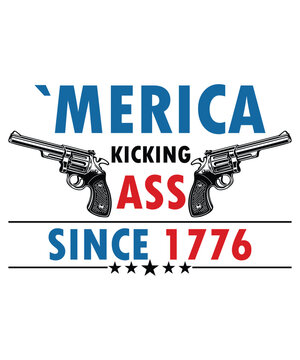 `merica Kicking Ass Since 1776 Happy 4th Of July shirt print template typography design for art