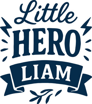 Little Hero Liam - Personalized Superhero Name Design for Kids' Apparel and Gifts