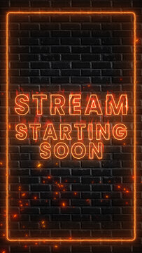 stream starting soon neon lights text and fire sparks burning on brick wall , gamer streaming and broadcasting vertical social media design element