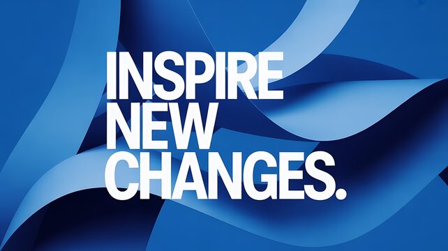 Inspire New Changes Motivational Typography on Modern Blue Abstract Background