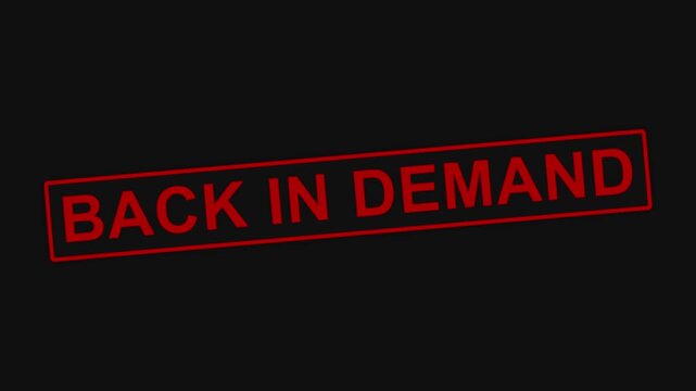 Red rectangular stamp with bold capital letters reading BACK IN DEMAND. Animation highlights the stamps impression-like effect on a black background, creating a strong visual emphasizing demand and.
