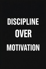 Fototapeta premium A motivational graphic displaying the white text discipline over motivation on a black background