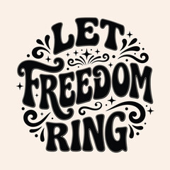 Let freedom ring retro groovy typography illustration with typography patriotic lettering illustration creative isolated nostalgia aesthetic graphicdesign composition © Suriya