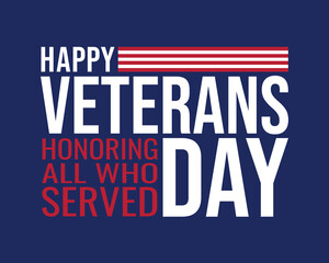 Fototapeta premium Happy Veterans Day typography vector design with red and white stripes on a blue background. Honoring all who served template for respect USA military banners, posters, greeting card