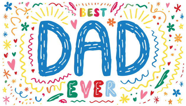 Colorful hand drawn best dad ever lettering for fathers day