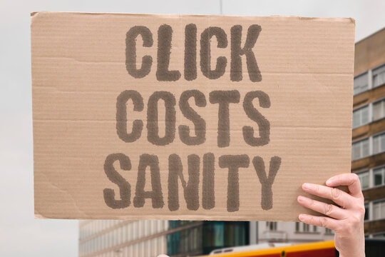 "Click costs sanity" Engaging with rage-bait harms mental health. CLICK. COST. SANITY. MENTAL. HEALTH.
