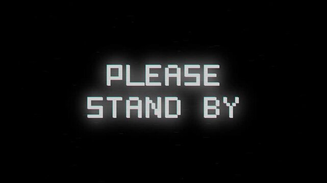 Please stand by text 4K Glitch