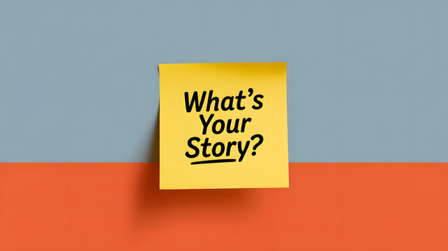 A yellow sticky note with the question What's Your Story on a colorful background